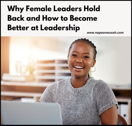 Why Female Leaders Hold Back and How to Become Better at Leadership