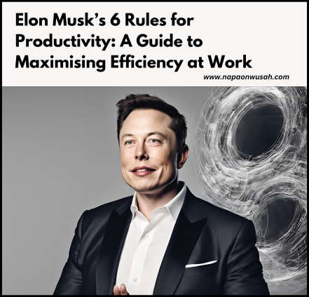 Elon Musk’s 6 Rules for Productivity