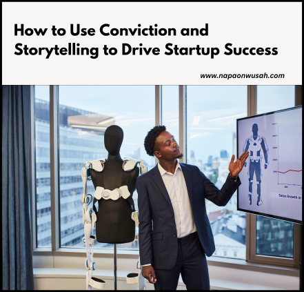 How to Use Conviction and Storytelling to Drive Startup Success